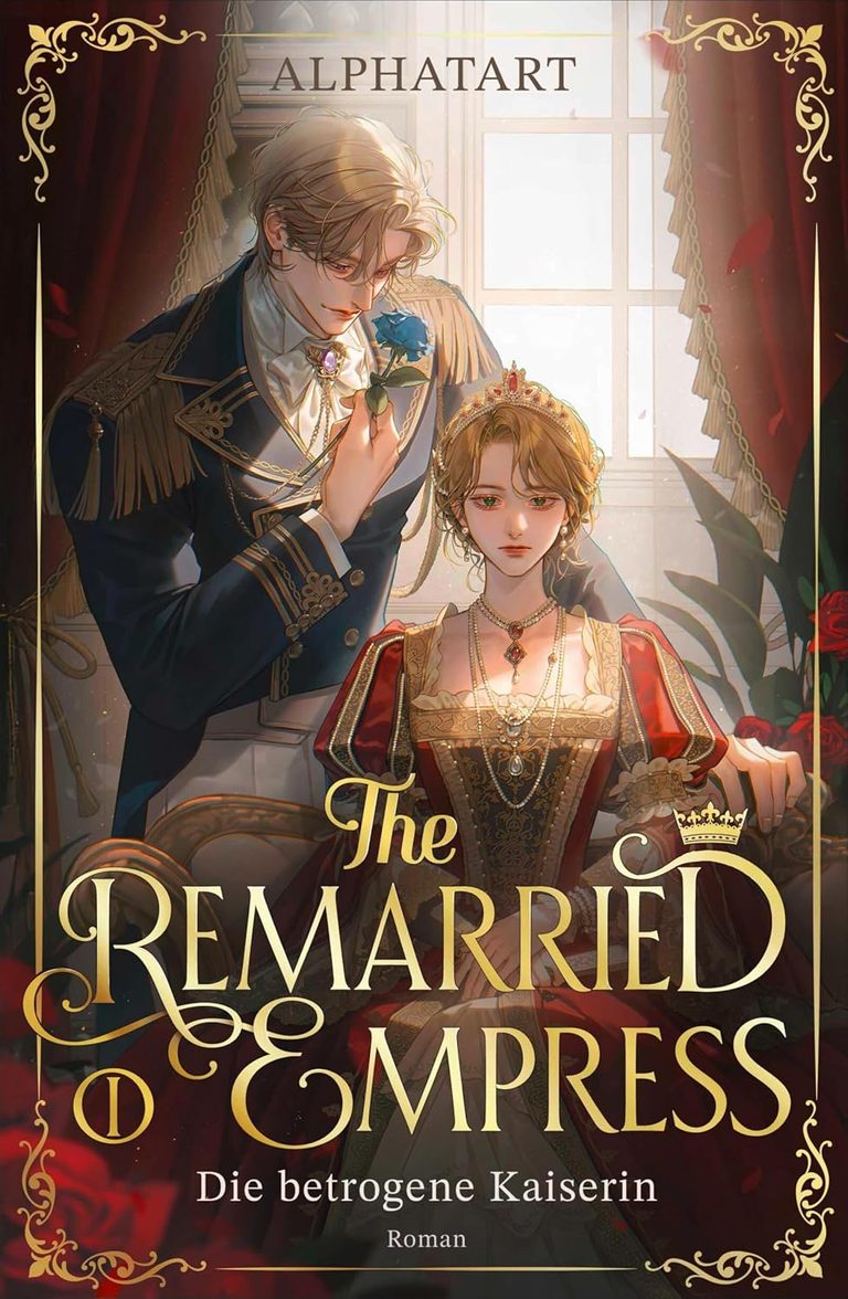 The Remarried Empress 1: Die betrogene Kaiserin